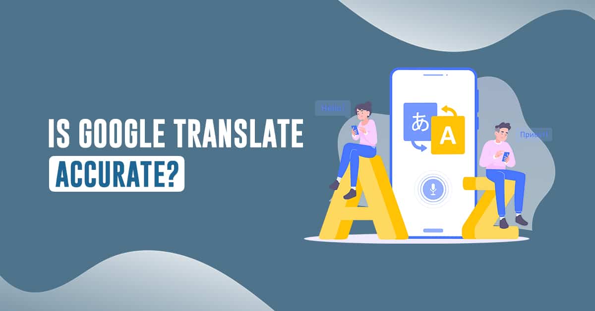 How Accurate Is Google Translate? Can You Trust It?