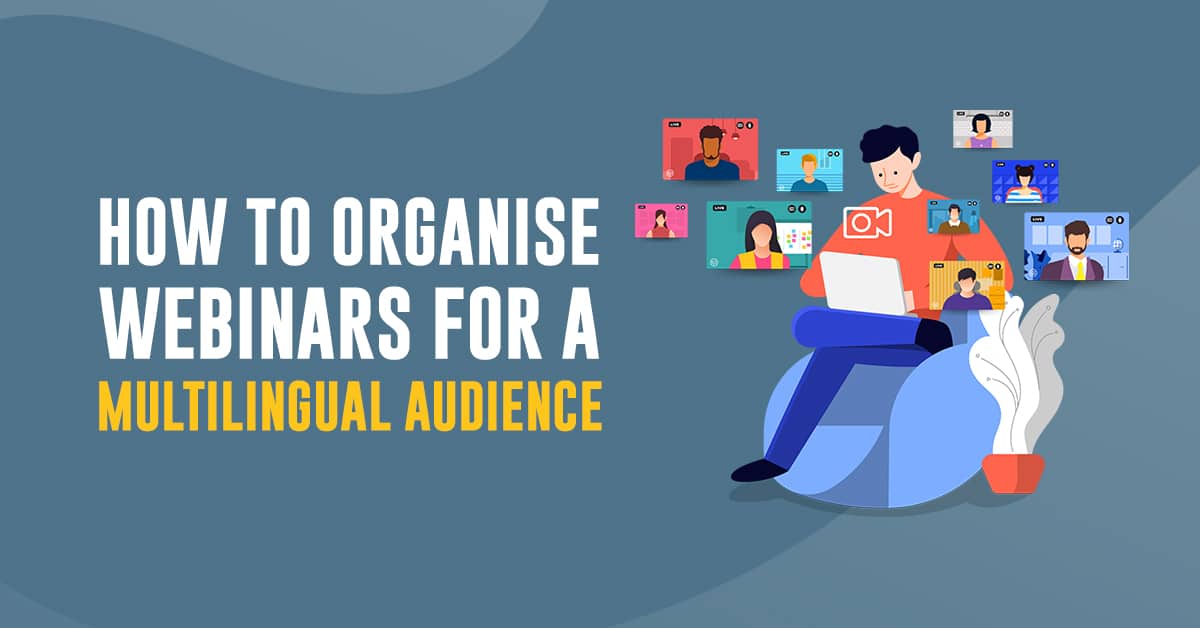 Tips on How To Organise Webinars for a Multilingual Audience