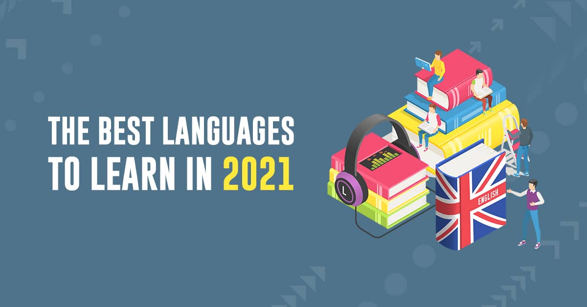 The Best Languages for English Speakers To Learn in 2021