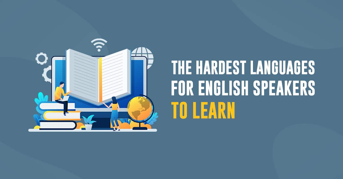 The Hardest Languages for English Speakers To Learn